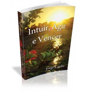 INTUIR, AGIR E VENCER