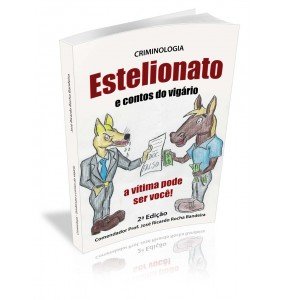 CRIMINOLOGIA ESTELIONATO E CONTOS DO VIGÁRIO a vítima pode ser você!