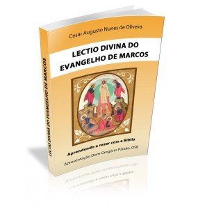 LECTIO DIVINA DO EVANGELHO DE MARCOS Aprendendo a rezar com a Bíblia