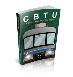 CBTU - Crônicas a Bordo de um Trem Urbano A viagem continua 