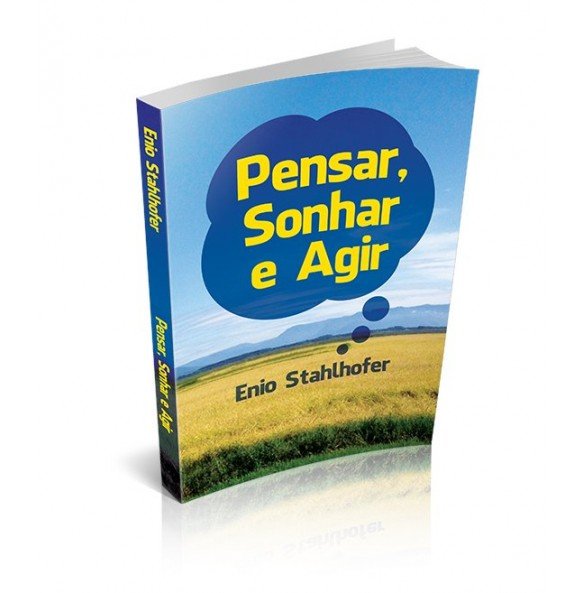 PENSAR, SONHAR E AGIR