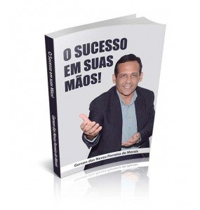 O SUCESSO EM SUAS MÃOS!