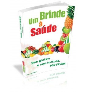 UM BRINDE À SAÚDE Sem glúten e nem lactose, Por Favor!