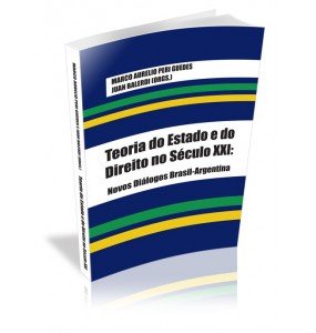 TEORIA DO ESTADO E DO DIREITO NO SÉCULO XXI:Novos Diálogos Brasil-Argentina