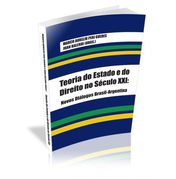 TEORIA DO ESTADO E DO DIREITO NO SÉCULO XXI:Novos Diálogos Brasil-Argentina