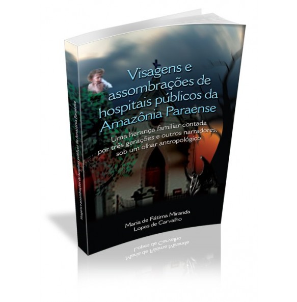 VISAGENS E ASSOMBRAÇÕES DE HOSPITAIS PÚBLICOS DA AMAZÔNIA PARAENSE