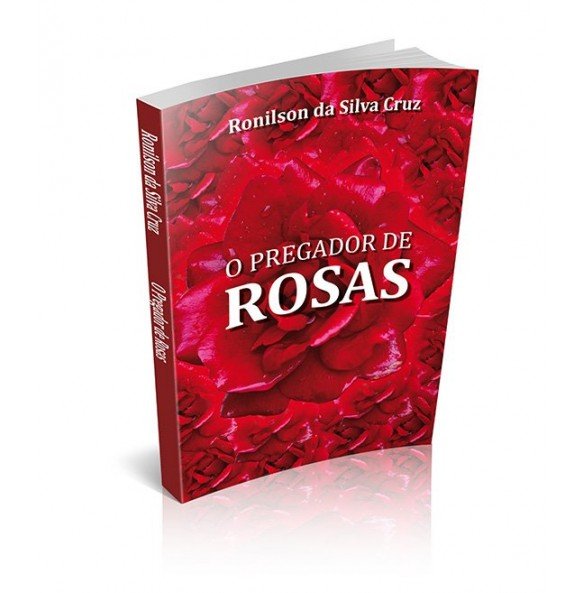 O PREGADOR DE ROSAS