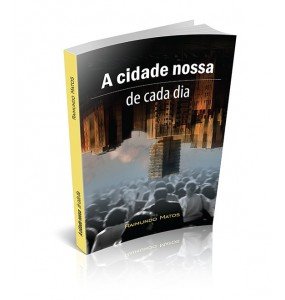 A CIDADE NOSSA DE CADA DIA