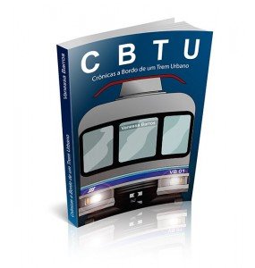 CBTU Crônicas a Bordo de um Trem Urbano