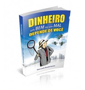 DINHEIRO UM BEM OU UM MAL DEPENDE DE VOCÊ