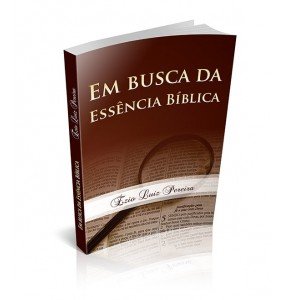 EM BUSCA DA ESSÊNCIA BÍBLICA