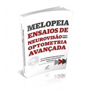 MELOPEIA ENSAIOS DE NEUROVISÃO PARA UMA OPTOMETRIA AVANÇADA