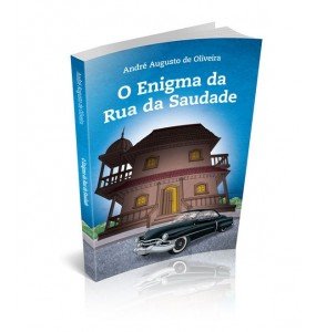 O ENIGMA DA RUA DA SAUDADE