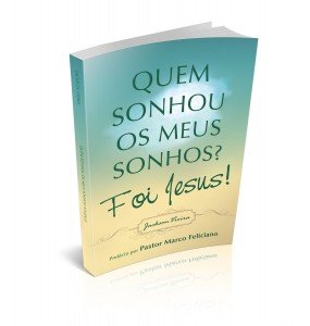 QUEM SONHOU OS MEUS SONHOS? FOI JESUS!