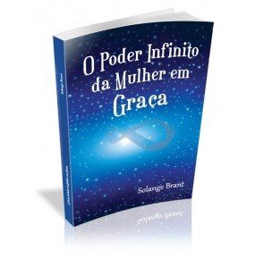 O PODER INFINITO DA MULHER EM GRAÇA