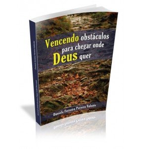 VENCENDO OBSTÁCULOS PARA CHEGAR ONDE DEUS QUER