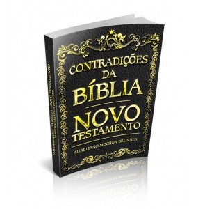 CONTRADIÇÕES DA BÍBLIA - NOVO TESTAMENTO
