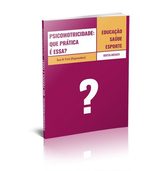 PSICOMOTRICIDADE: QUE PRÁTICA É ESSA?