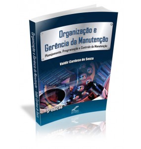 ORGANIZAÇÃO E GERÊNCIA DA MANUTENÇÃO Planejamento, Programação e Controle da Manutenção 5ª ed