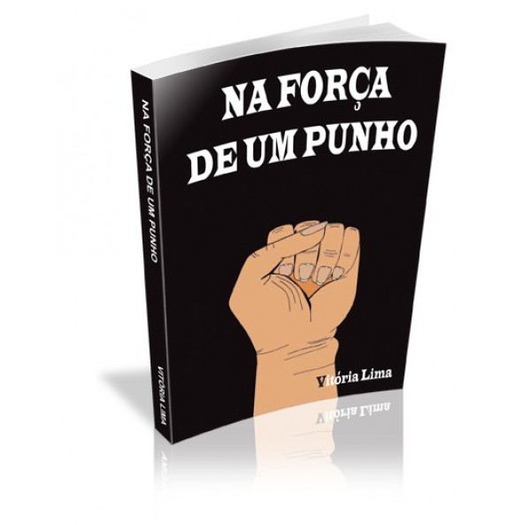 NA FORÇA DE UM PUNHO