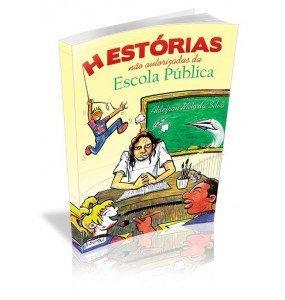 HESTÓRIAS NÃO AUTORIZADAS DA ESCOLA PÚBLICA