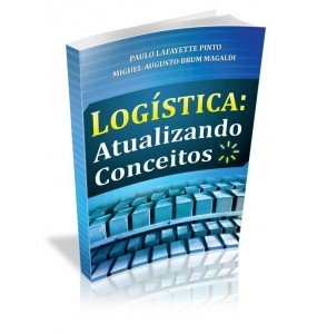 LOGÍSTICA: ATUALIZANDO CONCEITOS 