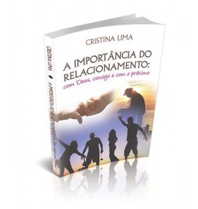 A IMPORTÂNCIA DO RELACIONAMENTO: Com Deus, consigo e com o próximo 