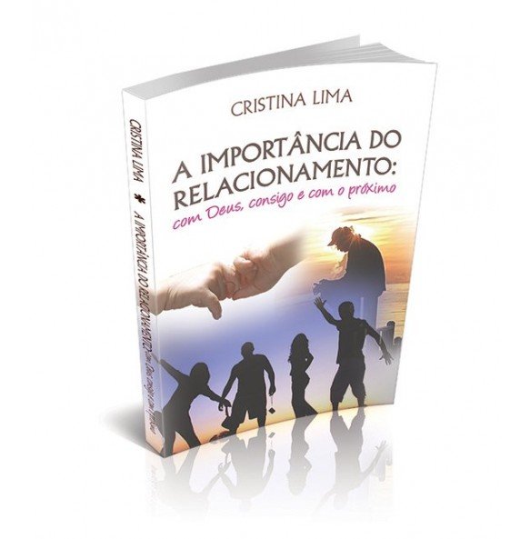 A IMPORTÂNCIA DO RELACIONAMENTO: Com Deus, consigo e com o próximo 