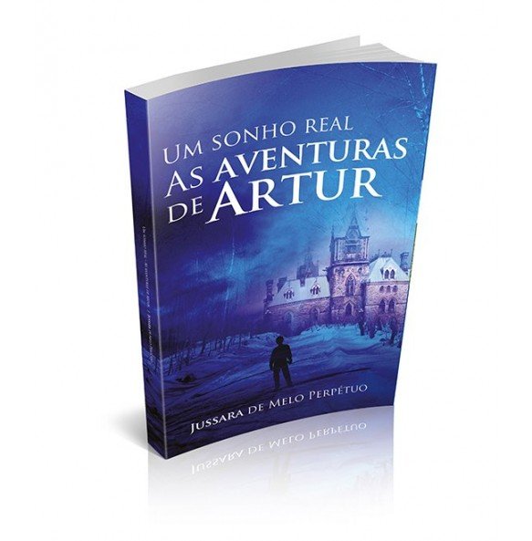 UM SONHO REAL AS AVENTURAS DE ARTUR