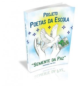 PROJETO POETAS DA ESCOLA “SEMENTE DA PAZ”